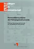 Image de Kennzahlensysteme als Führungsinstrumente: Planung, Steuerung und Kontrolle der Rentabilität im Unternehmen (Grundlagen und Praxis der Betriebswirts