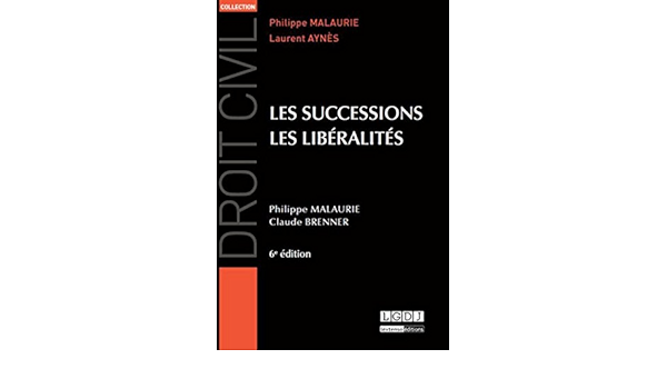 Amazon Fr Les Successions Les Liberalites 6eme Ed Malaurie Philippe Brenner Claude Livres
