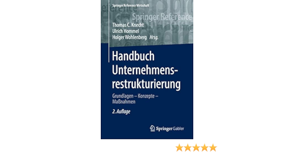 Handbuch Unternehmensrestrukturierung Grundlagen Konzepte Knecht Thomas C Hommel Ulrich Amazon De Bucher