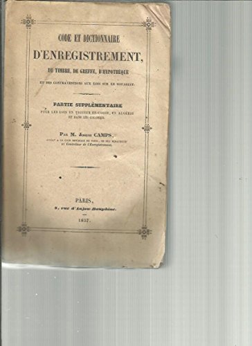 Download Code et dictionnaire d'enregistrement, de timbre, de greffe, d'hypothèque et des contraventions aux lois sur le notariat. Partie supplémentaire pour les lois en vigueur en Corse, en Algérie et dans les colonies. Par M. Joseph Camps Download Code et dictionnaire d'enregistrement, de timbre, de greffe, d'hypothèque et des contraventions aux lois sur le notariat. Partie supplémentaire pour les lois en vigueur en Corse, en Algérie et dans les colonies. Par M. Joseph Camps