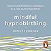 Mindful Hypnobirthing: Hypnosis and Mindfulness Techniques for a Calm and Confident Birth by 