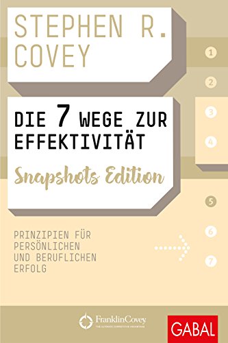 Book's Cover of Die 7 Wege zur Effektivität Snapshots Edition: Prinzipien für persönlichen und beruflichen Erfolg (Dein Erfolg) (German Edition)