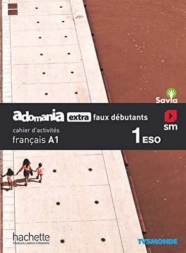 Français Adomania, extra faux débutants 1 ESO Savia Cahier d´activités
