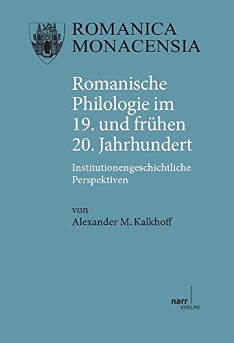 Preisvergleich Produktbild Romanische Philologie im 19. und frühen 20. Jahrhundert: Institutionsgeschichtliche Perspektiven (Romanica Monacensia)