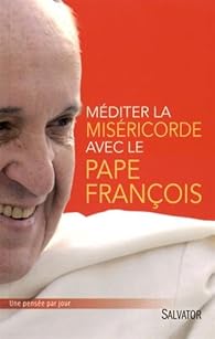 Book's Cover of Méditer la miséricorde avec le pape François