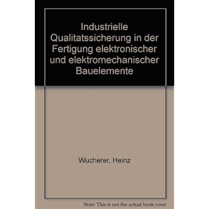 [PDF] Download Industrielle Qualitátssicherung in der Fertigung elektronischer und elektromechanischer Bauelemente Kostenlos
