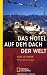 Das Hotel auf dem Dach der Welt: Meine Jahre in Lhasa (National Geographic Taschenbücher) by 