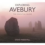 Exploring Avebury: The Essential Guide