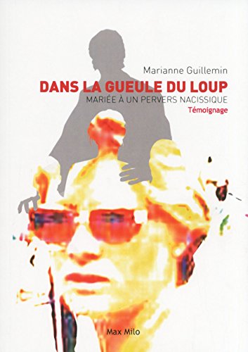 Dans la gueule du loup : Mariée à un pervers narcissique