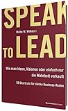 Image de Speak to Lead: Wie man Ideen, Visionen oder einfach nur die Wahrheit verkauft