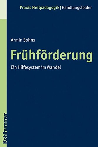 Download Frühförderung: Ein Hilfesystem im Wandel (Praxis Heilpädagogik - Handlungsfelder) Download Frühförderung: Ein Hilfesystem im Wandel (Praxis Heilpädagogik - Handlungsfelder)