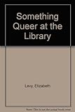 Image de Something Queer at the Library