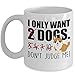 Produktbild Dog Lover Gift - I Only Want 2 Dogs Don't Judge Me Mug - 11OZ White Ceramic Teacup Novelty Cup for Him/Her Puppy Novelty Present ¡­