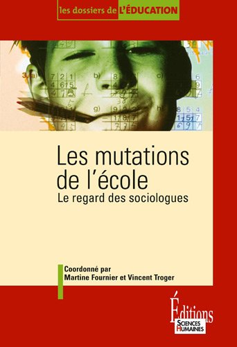 Les Mutations de l'école-Le regard des sociologues Les Mutations de l'école-Le regard des sociologues