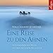 Eine Reise zu den Ahnen: Schamanische Wege zu den eigenen Wurzeln: 1 CD by Vera Griebert-Schröder, Rahel Comtesse