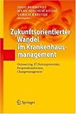 Image de Zukunftsorientierter Wandel im Krankenhausmanagement: Outsourcing, IT-Nutzenpotenziale, Kooperationsformen, Changemanagement