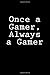 Produktbild Once a Gamer, Always a Gamer: Notebook, 150 lined pages, softcover, 6 x 9