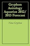 Image de Gryphon Astrology Aquarius 2012/2013 Forecast (English Edition)