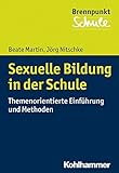 Sexuelle Bildung in der Schule: Themenorientierte Einführung und Methoden (Brennpunkt Schule) by Beate Martin, Jörg Nitschke