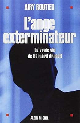 ALBIN MICHEL L'ange Exterminateur - La Vraie Vie De Bernard Arnault