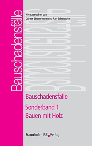 Preisvergleich Produktbild Bauschadensfälle. Sonderband 1. Bauen mit Holz.