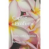 Capire i Profumi: Odori, codici, estetica