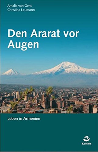 Den Ararat vor Augen: Leben in Armenien