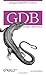 GDB Pocket Reference (Pocket Reference (O'Reilly)) by Arnold Robbins