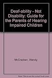 Image de Deaf-Ability, Not Disability: A Guide for the Parents of Hearing Impaired Children
