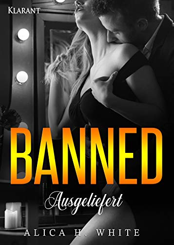 Banned. Ausgeliefert (Dirty Love 2) von [White, Alica H.]