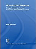 Image de Greening the Economy: Integrating Economics and Ecology to Make Effective Change (Routledge Studies in Ecological Economics)