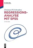 Regressionsanalyse mit SPSS (De Gruyter Studium) by Christian F.G. Schendera