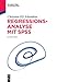Regressionsanalyse mit SPSS (De Gruyter Studium) by Christian F.G. Schendera
