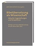 Bibelübersetzung als Wissenschaft: Aktuelle Fragestellungen und Perspektiven; Beiträge zum Forum Bibelübersetzung aus den Jahren 2005 - 2011 by 