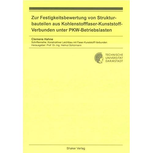 Zur Festigkeitsbewertung von Strukturbauteilen aus Kohlenstofffaser-Kunststoff-Verbunden unter PKW-Betriebslasten (Schriftenreihe Konstruktiver Leichtbau mit Faser-Kunststoff-Verbunden) Zur Festigkeitsbewertung von Strukturbauteilen aus Kohlenstofffaser-Kunststoff-Verbunden unter PKW-Betriebslasten (Schriftenreihe Konstruktiver Leichtbau mit Faser-Kunststoff-Verbunden)
