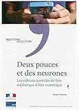 Deux pouces et des neurones - Les cultures juvéniles à l'ère numérique