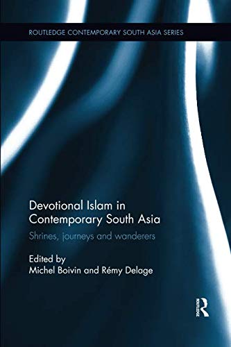 Devotional Islam in Contemporary South Asia (Routledge Contemporary South Asia, Band 107)