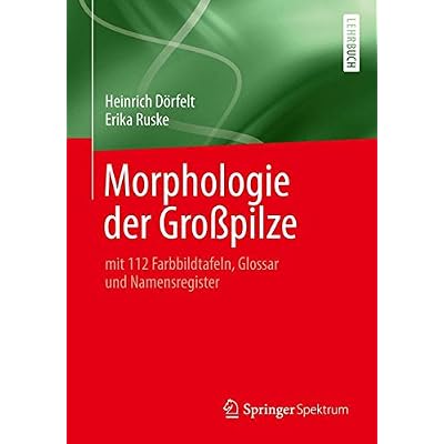 [PDF] Download Morphologie der Großpilze: mit 112 Farbbildtafeln - Glossar und Namensregister Kostenlos