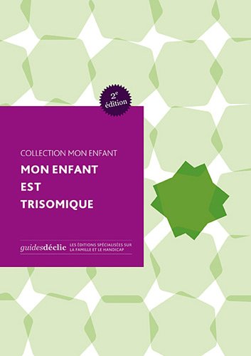 Download Mon enfant est trisomique : Santé, soins, vie quotidienne Download Mon enfant est trisomique : Santé, soins, vie quotidienne