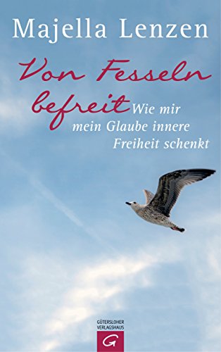 Download Von Fesseln befreit: Wie mir mein Glaube innere Freiheit schenkt Download Von Fesseln befreit: Wie mir mein Glaube innere Freiheit schenkt