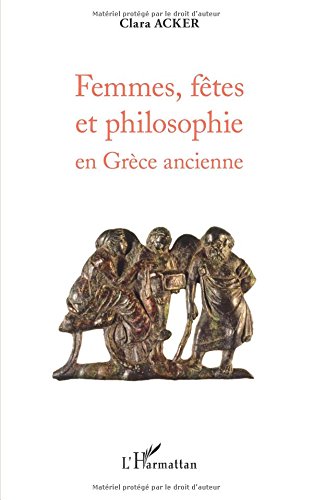 Télécharger Femmes, fêtes et philosophie en Grèce ancienne PDF Lire En Ligne Télécharger Femmes, fêtes et philosophie en Grèce ancienne PDF Lire En Ligne