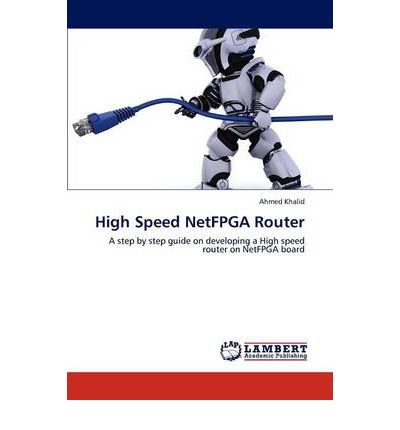 [(High Speed Netfpga Router )] [Author: Ahmed Khalid] [Feb-2012]