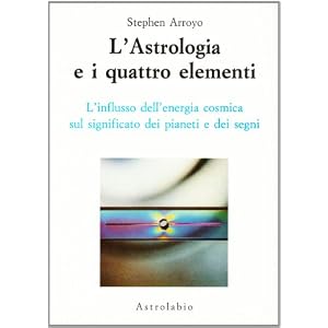 L'astrologia e i quattro elementi. L'influsso dell'energia cosmica sul significato de
