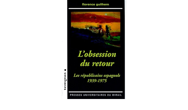 Amazon It L Obsession Du Retour Les Republicains Espagnols 1939 1975 Guilhem Florence Libri In Altre Lingue Amazon It L Obsession Du Retour Les Republicains Espagnols 1939 1975 Guilhem Florence Libri In Altre Lingue