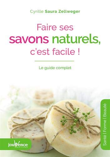 Télécharger Faire ses savons naturels c'est facile ! Livre PDF Gratuit