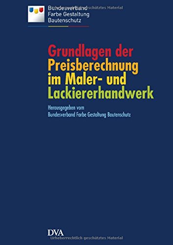 Grundlagen der Preisberechnung im Maler- und Lackiererhandwerk: auf dem Stand der VOB 2016