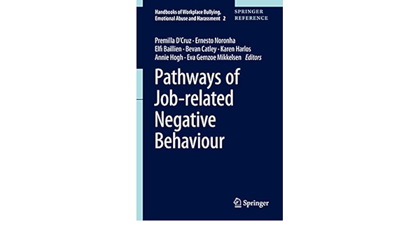 Pathways Of Job Related Negative Behaviour Handbooks Of Workplace Bullying Emotional Abuse And Harassment 2 Band 2 D Cruz Premilla Noronha Ernesto Baillien Elfi Catley Bevan Harlos Karen Hogh Annie Mikkelsen Eva Gemzoe