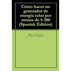 Cómo hacer un generador de energía solar por menos de $ 300