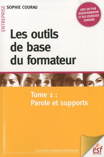 Download Les outils de base du formateur : Tome 1 : Parole et supports Download Les outils de base du formateur : Tome 1 : Parole et supports