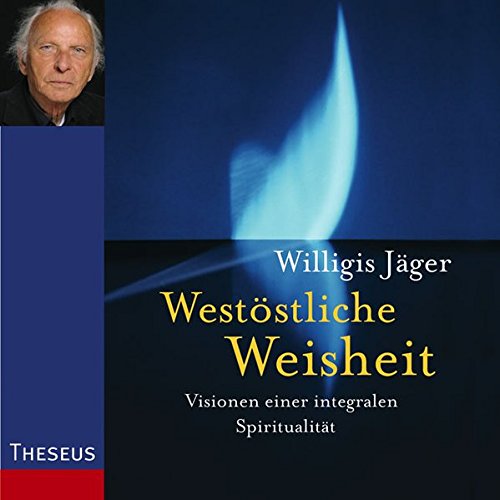 Download Westöstliche Weisheit: Visionen einer integralen Spiritualität Download Westöstliche Weisheit: Visionen einer integralen Spiritualität